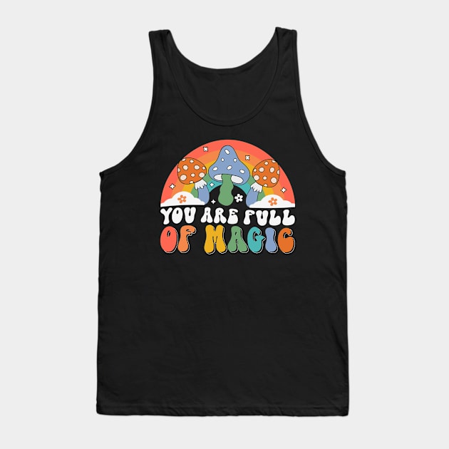 you are full of magic, magic mushrooms Tank Top by perthesun